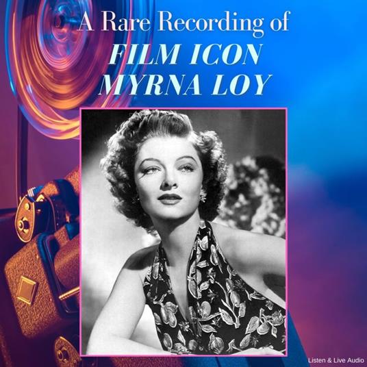 A Rare Recording of Film Icon Myrna Loy