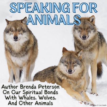 Speaking for Animals: Author Brenda Peterson On Our Spiritual Bonds With Whales, Wolves, Birds, and Other Animals