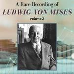 A Rare Recording of Ludwig von Mises - Volume 2