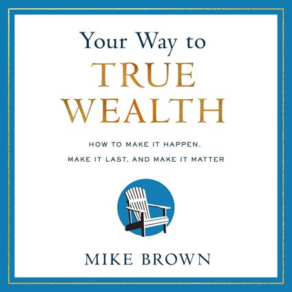 Your Way to True Wealth