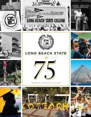 Long Beach State at 75 - Barbara Kingsley-Wilson - cover