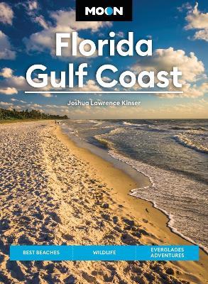 Moon Florida Gulf Coast (Eighth Edition): Best Beaches, Wildlife, Everglades Adventures - Joshua Lawrence Kinser - cover
