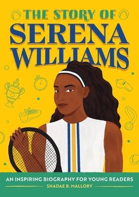 The Story of Serena Williams - Shadae B. Mallory,Tequitia Andrews - cover