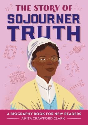 The Story of Sojourner Truth - Anita Crawford Clark,Simone Douglas,Sawyer Cloud - cover