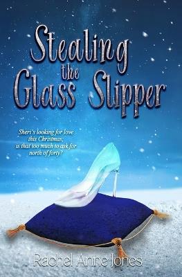 Stealing the Glass Slipper - Rachel Anne Jones - cover