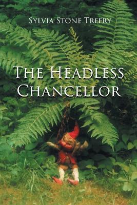 The Headless Chancellor - Sylvia Stone Trefry - cover