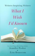 Writers Inspiring Writers: What I Wish I'd Known