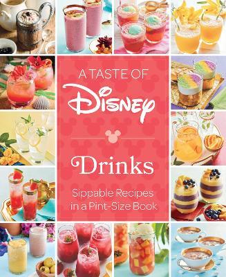 A Taste of Disney: Drinks: Sippable Recipes in a Pint-Size Book - Insight Editions - cover