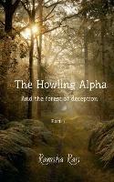 The Howling Alpha and the Forest of Deception - Ramsha Rais - cover