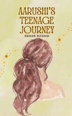 Aarushi's teenage journey - Sehar Rashid - cover