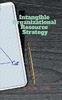 Intangible Organizational Resource Strategy - John Lok - cover