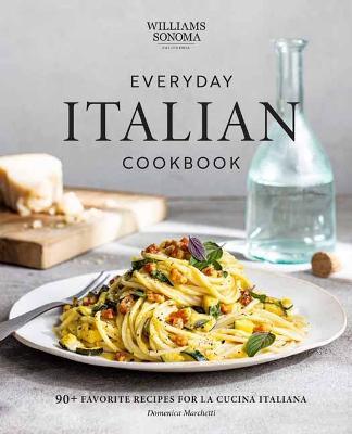 Williams Sonoma Everyday Italian: 90+ Favorite Recipes for La Cucina Italiana - Domenica Marchetti - cover