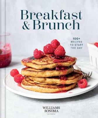 Williams Sonoma Breakfast and Brunch: 100+ Favorite Recipes to Nourish and Share  - Williams Sonoma - cover