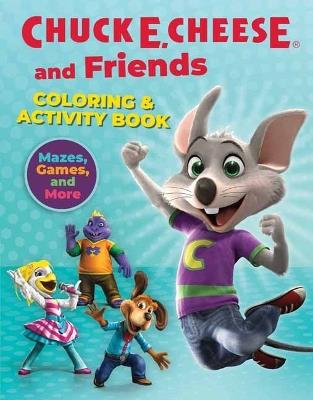 Chuck E. Cheese & Friends Coloring & Activity Book: Mazes, Games, and Coloring Activities for Ages 4 - 8  - Chuck E.  Cheese - cover