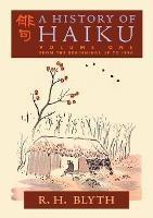 A History of Haiku (Volume One): From the Beginnings up to Issa - R H Blyth - cover
