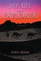 My Life as an Explorer - Sven Hedin - cover