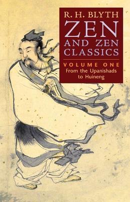 Zen and Zen Classics (Volume One): From the Upanishads to Huineng - R H Blyth - cover