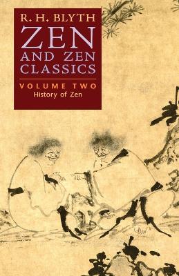 Zen and Zen Classics (Volume Two): History of Zen - R H Blyth - cover