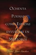 Ochenta Poemas como Espadas envueltas en Meteoros