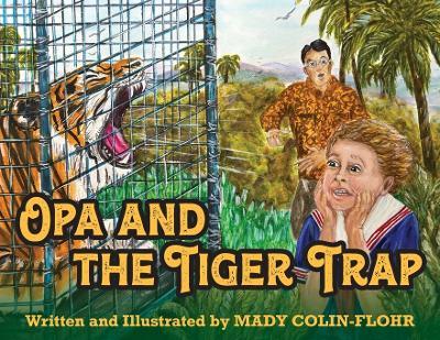 Opa and the Tiger Trap - Mady Colin-Flohr - cover