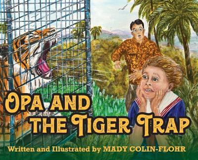 Opa and the Tiger Trap - Mady Colin-Flohr - cover