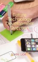 Future Technology Development Direction - John Lok - cover