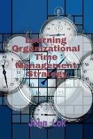 Learning Organizational Time Management Strategy - John Lok - cover