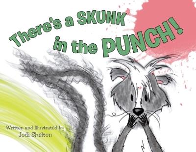 There's a Skunk in the Punch! - Jodi Shelton - cover