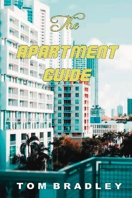 The Apartment Guide by Tom Bradley - Tom Bradley - cover