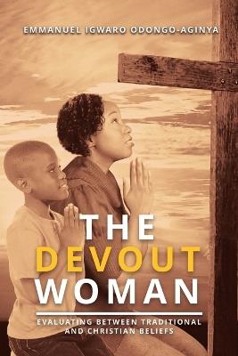 The Devout Woman - Emmanuel Igwaro Odongo-Aginya - cover