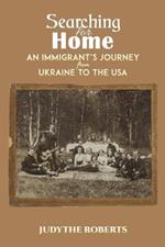 Searching for Home: An Immigrant's Journey from Ukraine to the USA