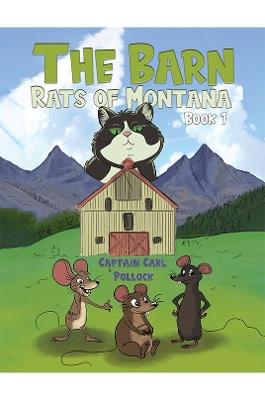 The Barn Rats of Montana – Book 1 - Captain Carl Pollock - cover