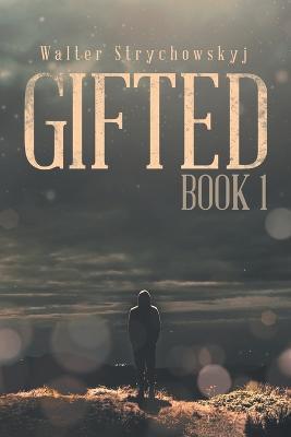 Gifted Book 1 - Walter Strychowskyj - cover