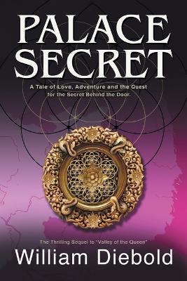 Palace Secret: A Tale of Love, Adventure and the Secret Behind the Door - William Diebold - cover