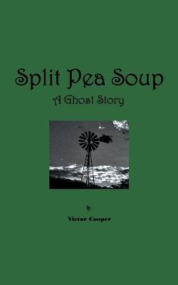 Split Pea Soup: A Ghost Story - Victor Cooper - cover