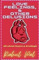 Love, Feelings and Other Delusions - Rahul Pal - cover