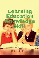 Learning Education Knowledge Skill - John Lok - cover