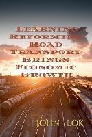 Learning Reforming Road Transport Brings Economic Growth - John Lok - cover