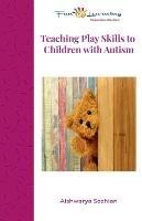 Teaching Play Skills to Children with Autism - Aishwarya Sezhian - cover