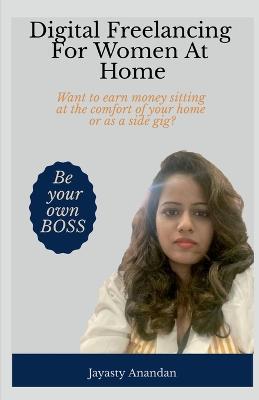 Digital Freelancing For Women At Home - Jayasty Anandan - cover