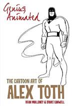 Genius, Animated: The Cartoon Art of Alex Toth