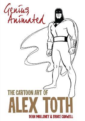 Genius, Animated: The Cartoon Art of Alex Toth - Bruce Canwell - cover