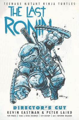 Teenage Mutant Ninja Turtles: The Last Ronin Director's Cut - Kevin Eastman,Peter Laird - cover