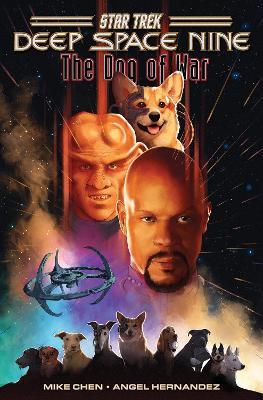 Star Trek: Deep Space Nine--The Dog of War - Mike Chen,Angel Hernandez - cover