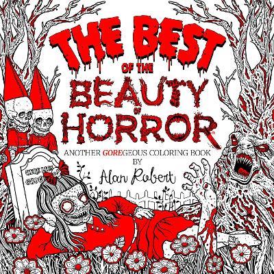 The Best of The Beauty of Horror: Another GOREgeous Coloring Book - Alan Robert - cover