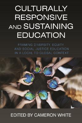 Culturally Responsive and Sustaining Education: Framing Diversity, Equity, and Social Justice Education in a Local to Global Context - cover