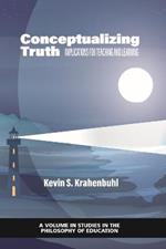 Conceptualizing Truth: Implications for Teaching and Learning