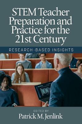 STEM Teacher Preparation and Practice for the 21st Century: Research-based Insights - cover