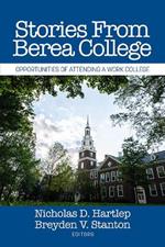 Stories From Berea College: Opportunities of Attending a Work College