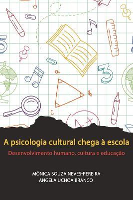 A psicologia cultural chega à escola: Desenvolvimento humano, cultura e educação - cover